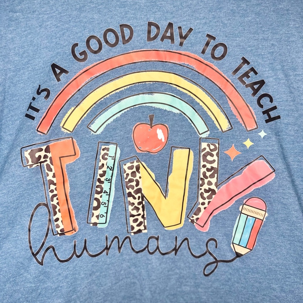 Teaching Tee - It’s a Good Day to Teach Tiny Humans